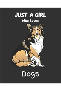 Just A Girl Who Loves Dogs