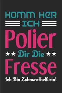 Komm Her Ich Polier Dir Die Fresse Ich Bin Zahnarzthelferin!