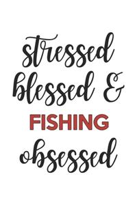 Stressed Blessed and Fishing Obsessed Fishing Lover Fishing Obsessed Notebook A beautiful