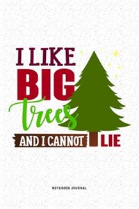 I Like Big Trees And I Cannot Lie