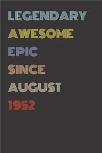 Legendary Awesome Epic Since August 1952 - Birthday Gift For 67 Year Old Men and Women Born in 1952