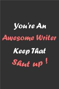 You're An Awesome Writer Keep That Shit Up!