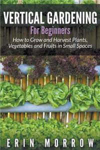 Vertical Gardening For Beginners