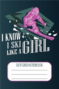 I Know I Ski Like A Girl - Dot Grid Notebook