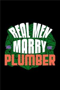 Real men marry plumber