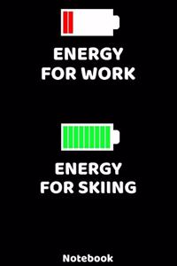 Energy for Work - Energy for Skiing Notebook: 120 ruled Pages 6'x9'. Journal for Player and Coaches. Writing Book for your training, your notes at work or school. Cool Gift for Skiing Fans and L