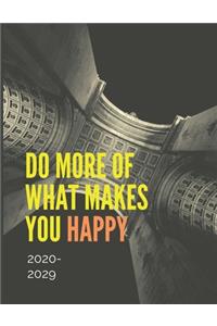 Do More Of What Makes You Happy 2020-2029 10 Ten Year Planner