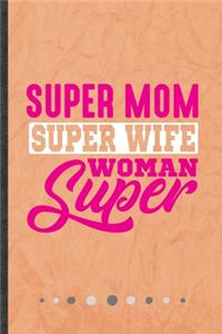 Super Mom Super Wife Super Woman