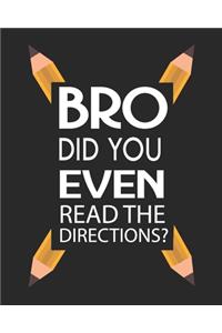 Bro Did You Even Read The Directions?