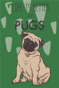 Life Is Better With Pugs