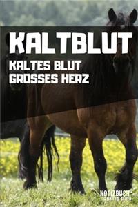 Kaltblut - Kaltes Blut Grosses Herz