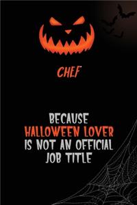 Chef Because Halloween Lover Is Not An Official Job Title
