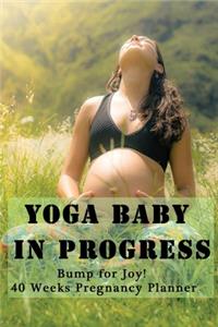 Yoga Baby in Progress - Bump for Joy 40 Weeks Pregnancy Planner