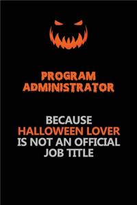 Program Administrator Because Halloween Lover Is Not An Official Job Title