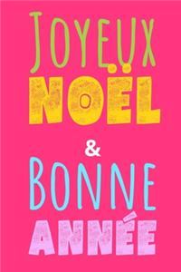 Joyeux Noël Et Bonne Année: Idée Cadeau Original, Un Carnet De Notes Pour Souhaiter Un Joyeux Noël Et Une Bonne Année À Un Ami, Sa Maman, Son Père, Sa Soeur, À Un Collègue, Sa 