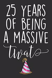 25 Years Of Being A Massive Twat