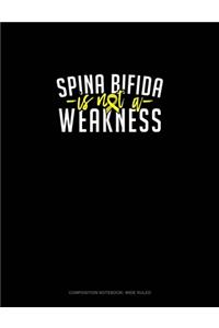 Spina Bifida Is Not A Weakness
