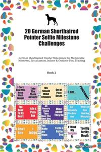 20 German Shorthaired Pointer Selfie Milestone Challenges