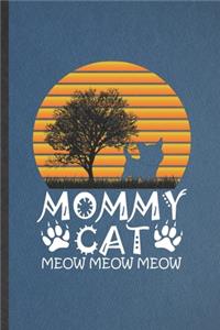 Mommy Cat Meow Meow Meow