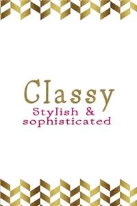 Classy Stylish & Sophisticated