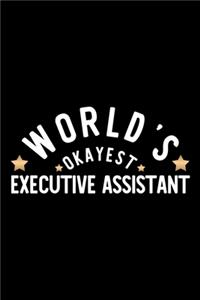 World's Okayest Executive Assistant: Nice Notebook for Executive Assistant - Funny Christmas Gift Idea for Executive Assistant - Executive Assistant Journal - 100 pages 6x9 inches