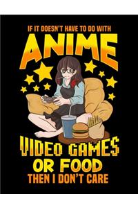 If It Doesn't Have To Do With Anime Video Games Or Food Then I Don't Care
