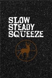 Slow Steady Squeeze