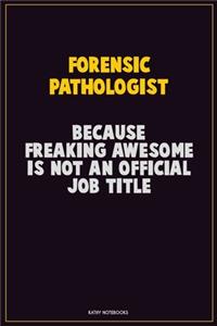 Forensic pathologist, Because Freaking Awesome Is Not An Official Job Title