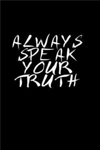 Always Speak Your Truth