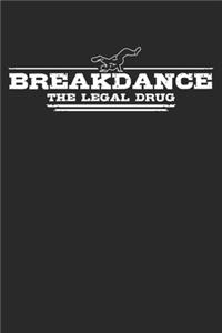 Breakdance - The legal drug: Weekly & Monthly Planner 2020 - 52 Week Calendar 6 x 9 Organizer - Gift For Breakdancers And Breakdance Lovers