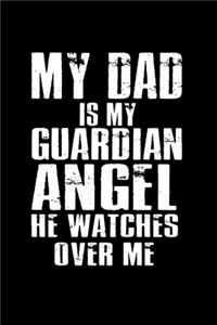 My Dad Is My Guardian Angel He Watches Over My Back