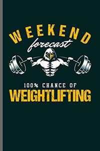 Weekend Forecast 100% Chance of Weightlifting