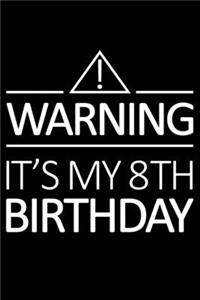 Warning It's My 8th Birthday