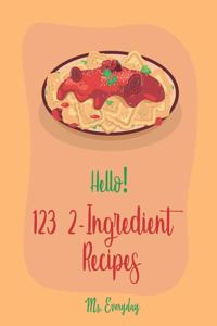 Hello! 123 2-Ingredient Recipes