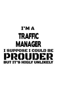 I'm A Traffic Manager I Suppose I Could Be Prouder But It's Highly Unlikely