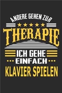 Andere gehen zur Therapie Ich gehe einfach Klavier spielen