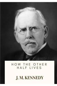 How the Other Half Lives