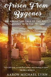 Arisen From Bygones
