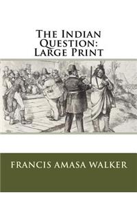 The Indian Question: Large Print