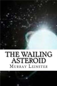 The Wailing Asteroid