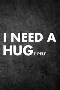 I Need A Huge Pelt