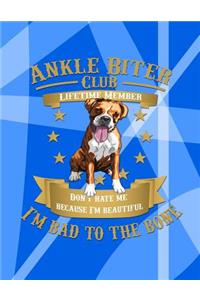 Ankle Biter Club Lifetime Member: Don't Hate Me Because I'm Beautiful, I'm Bad to the Bone - Boxer