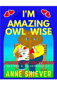 I'm Amazing Owl Wise Journal Art Sketchbook
