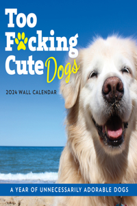 2024 Too F*cking Cute Dogs Wall Calendar