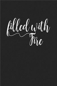 Filled with Fire: A 6x9 Inch Matte Softcover Journal Notebook with 120 Blank Lined Pages and an Uplifting Positive Faith Cover Slogan