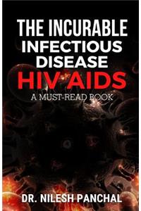 The Incurable Infectious Disease HIV AIDS