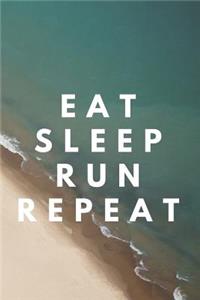 Eat Sleep Run Repeat