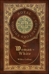 Woman in White (Royal Collector's Edition) (Case Laminate Hardcover with Jacket)