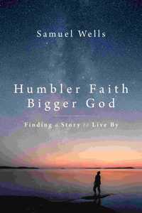 Humbler Faith, Bigger God