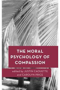 The Moral Psychology of Compassion